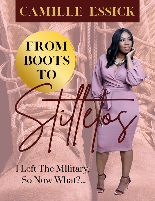 FROM BOOTS TO STILETTOS: I LEFT THE MILITARY, SO NOW WHAT? (E-BOOK)